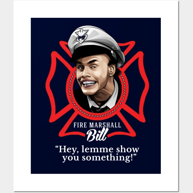 Fire Marshall Bill - "Hey, lemme show you something!" Wall Art by BodinStreet